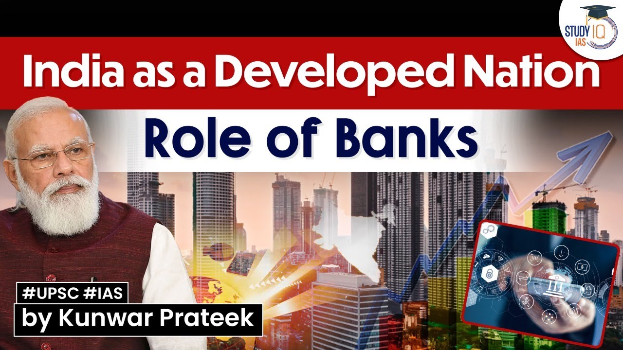 How Banks Play key Role to make India as a Developed Nation? | Know all about it | StudyIQ IAS