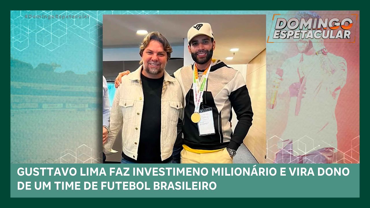 Gusttavo Lima faz um investimento milionário e vira dono de time de futebol | Domingo Espetacular