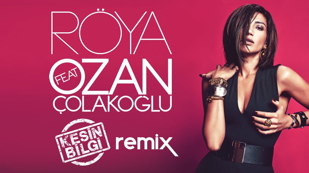 R&ouml;ya ft. Ozan &Ccedil;olakoğlu &ndash; Kesin Bilgi (Remix)