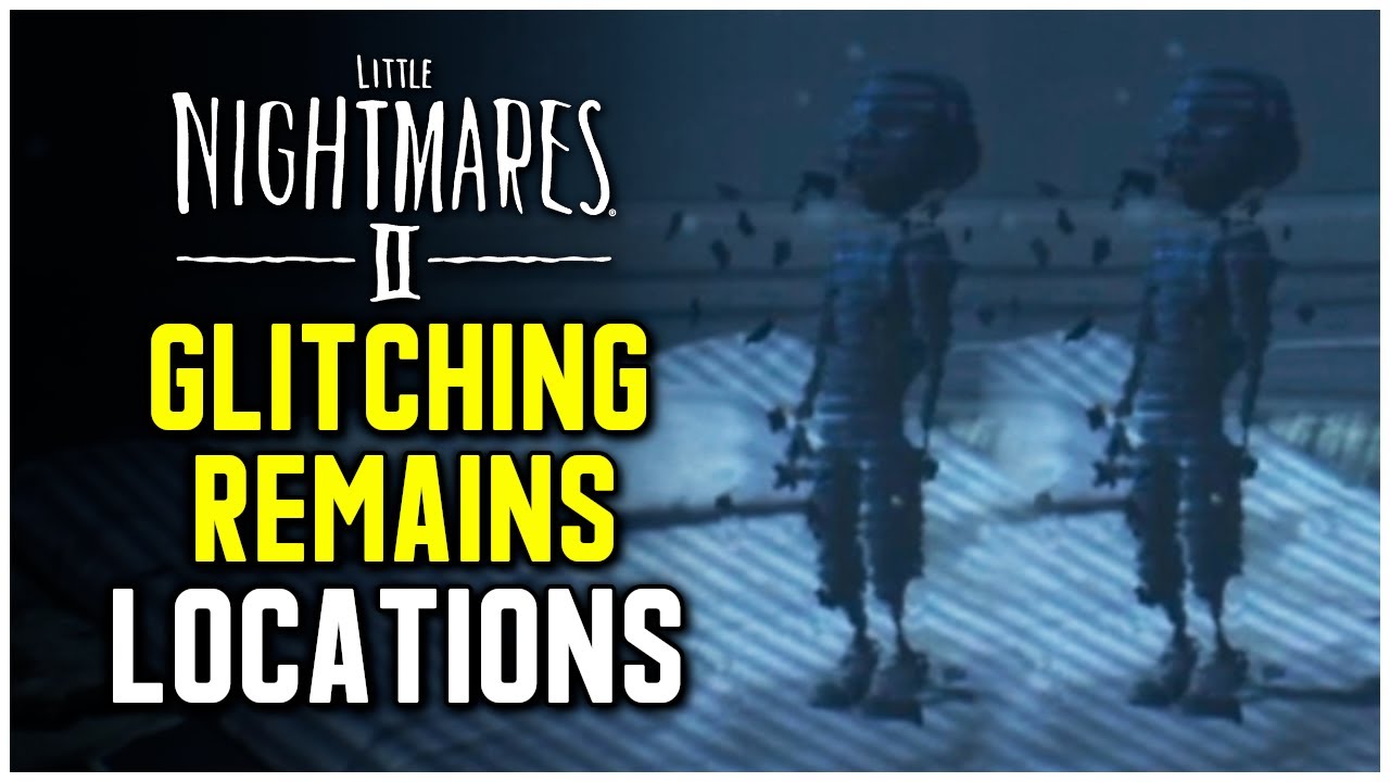 Little Nightmares 2 - All Glitching Remains Locations (All Chapters)