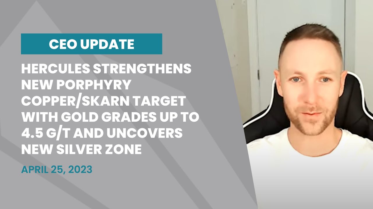 Hercules Strengthens New Porphyry Copper/Skarn Target with Gold Grades up to 4.5 g/t