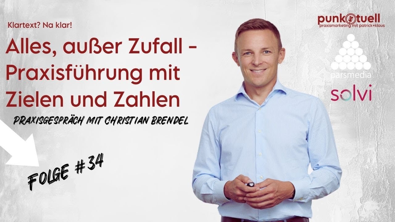 Praxisgespr&auml;ch Christian Brendel: Alles, au&szlig;er Zufall &ndash; Praxisf&uuml;hrung mit Zielen und Zahlen | #34