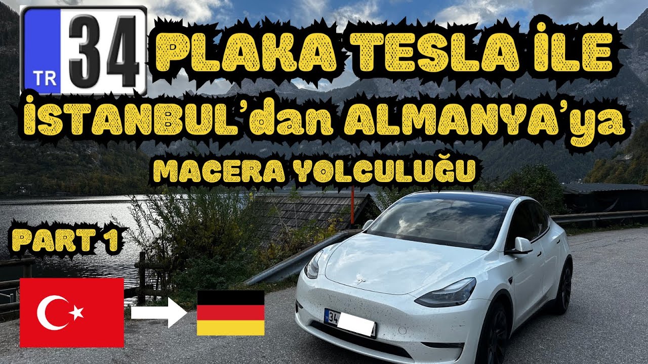 34 Plaka Tesla Model Y ile İstanbul' dan Almanya'ya macera yolculuğu.. Neler yaşadım? (Bölüm1)
