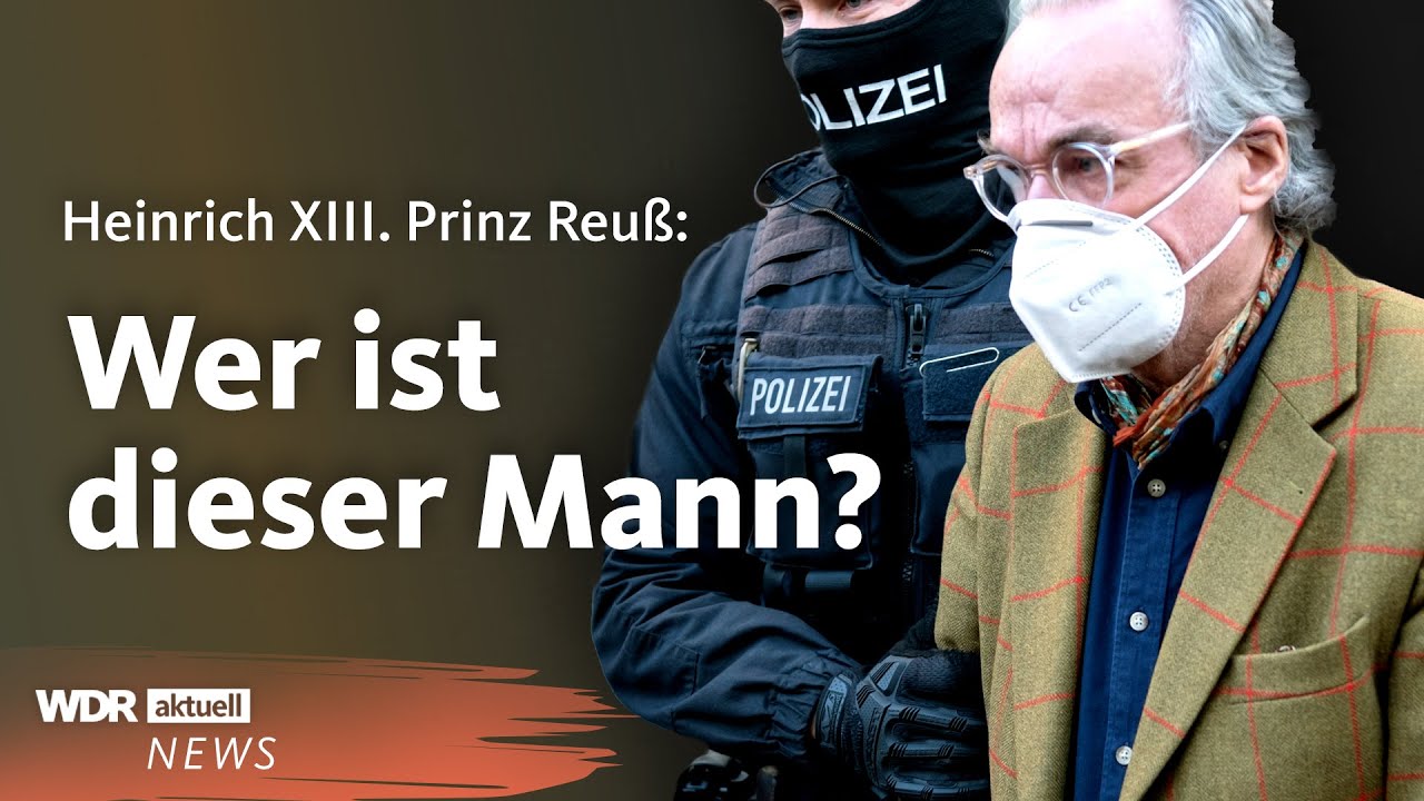 Heinrich XIII. Prinz Reuß sollte neues Staatsoberhaupt werden – wer ist er? | WDR Aktuelle Stunde