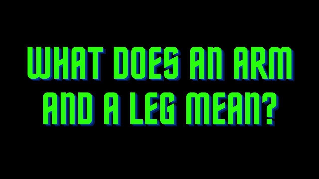 What does an arm and a leg mean?