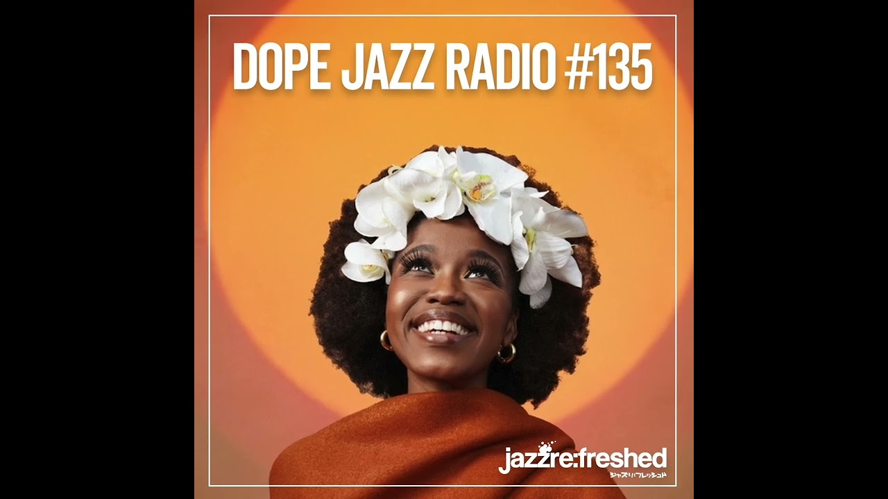 DOPE JAZZ RADIO #135 [Clelya Abraham, Ben Williams, Nick Marks, Al Jarreau, Rorisang Sechele]