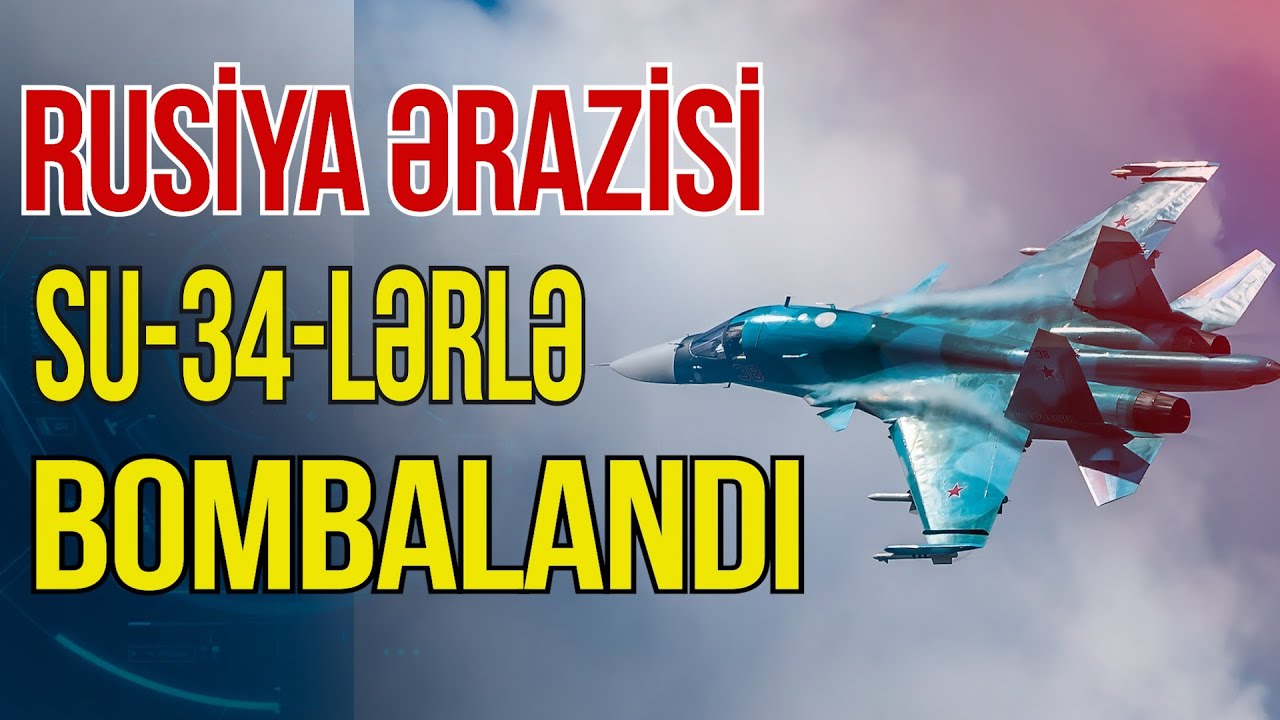 İlk dəfə: Rus Su-34-ləri Rusiya ərazisini bombaladı-Xəbəriniz var?- Media Turk TV