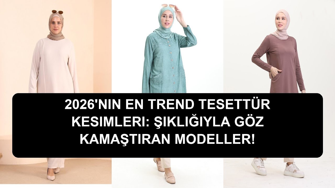 2026'nın En Trend Tesettür Kesimleri: Şıklığıyla Göz Kamaştıran Modeller!