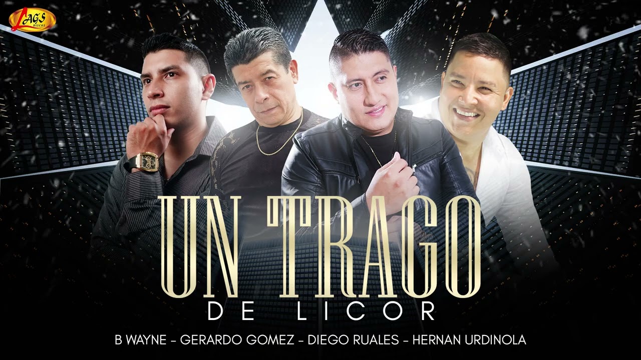 Un Trago De Licor (Mix) - Gerardo Gomez, Diego Ruales, Hernan Urdinola, B Wayne