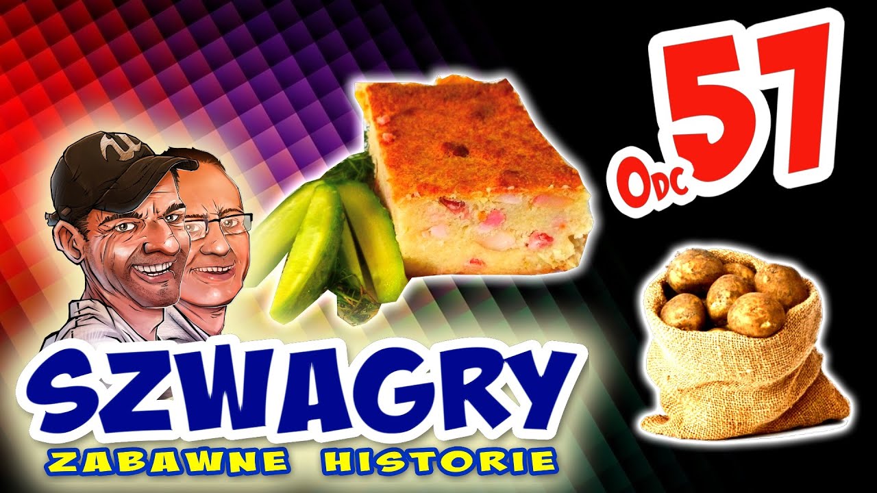 Szwagry 57 - Ziemniaki