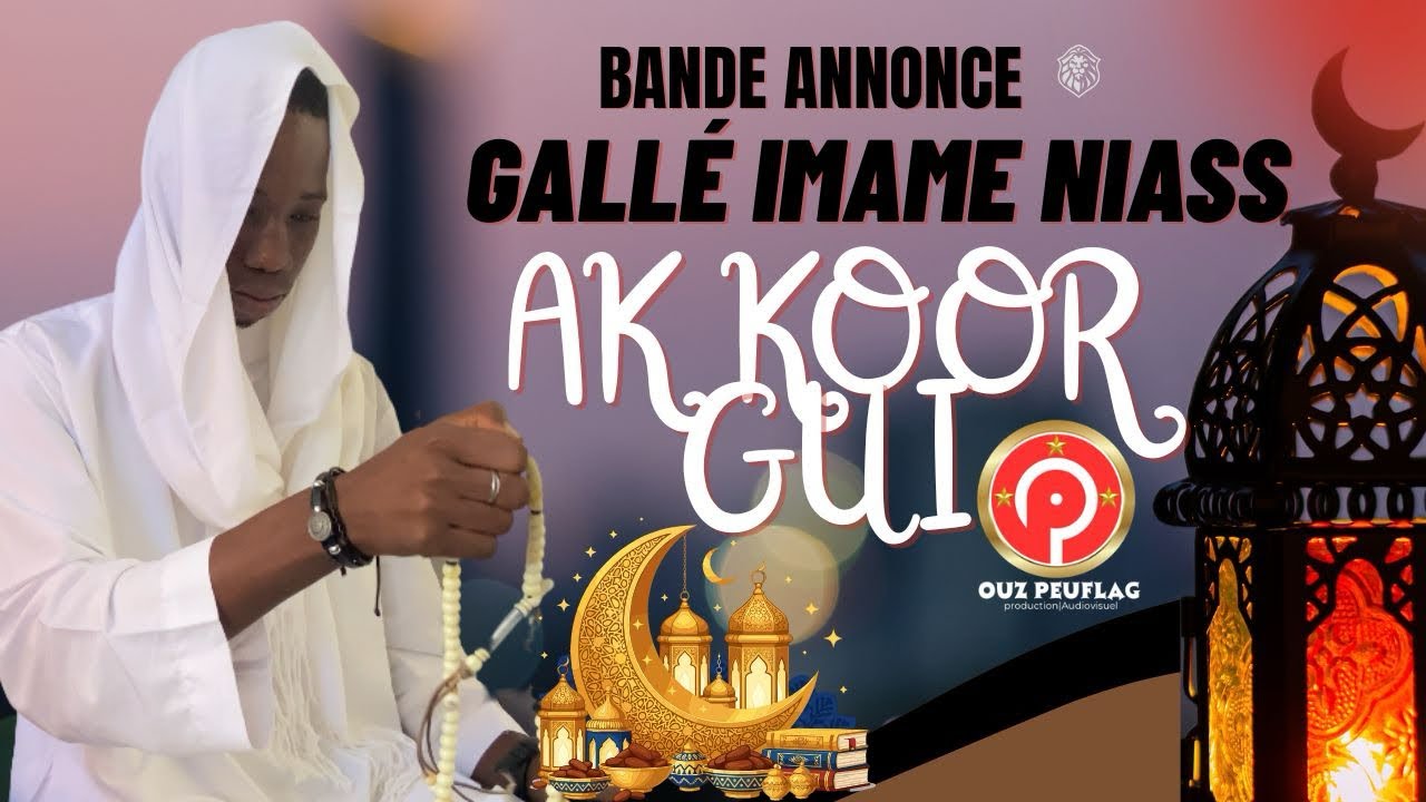 GALLÉ IMAME NIASS AK KOOR GUI 2026 (bande annonce)