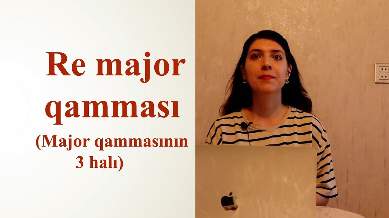 Major (Re major ) qamması,lad, tonallıq, qamma nədir? Solfecio - Nəzəriyyə biletləri (testləri)