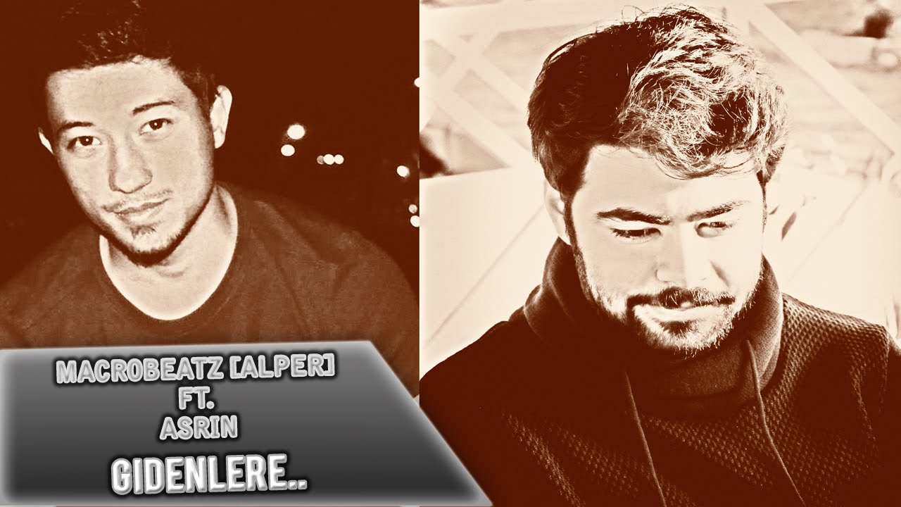 MacroBeatz [Alper] ft. Asrin - Gidenlere... Beni anlat g&ouml;zlerinde