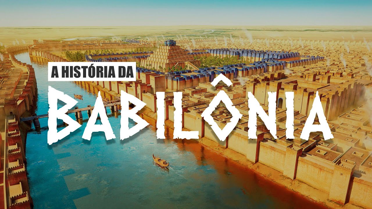 A HISTÓRIA DA CIVILIZAÇÃO BABILÔNICA!