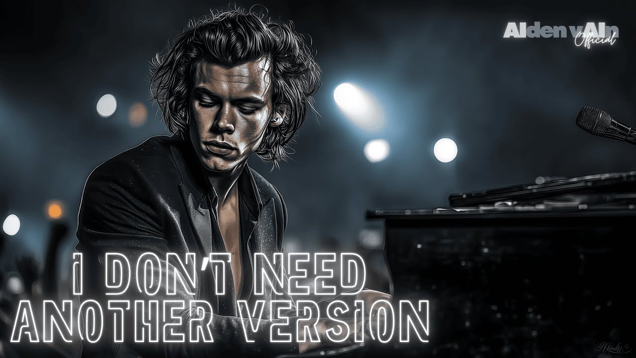 I Don&rsquo;t Need Another Version &mdash; AIden vAIn 🖤🎹