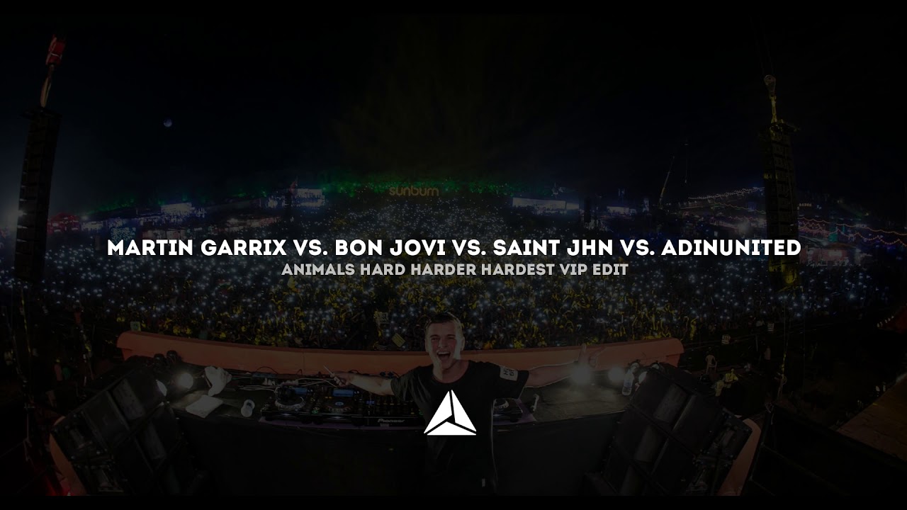 Martin Garrix vs. Bon Jovi vs. SAINt JHN & Imanbek vs. - Animals [Hard, Harder, Hardest VIP Edit]