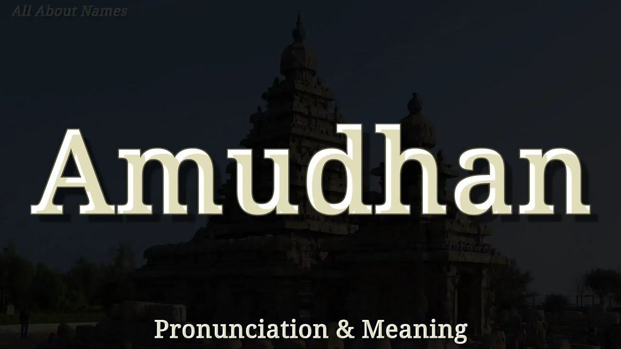 Amudhan - Pronunciation and Meaning