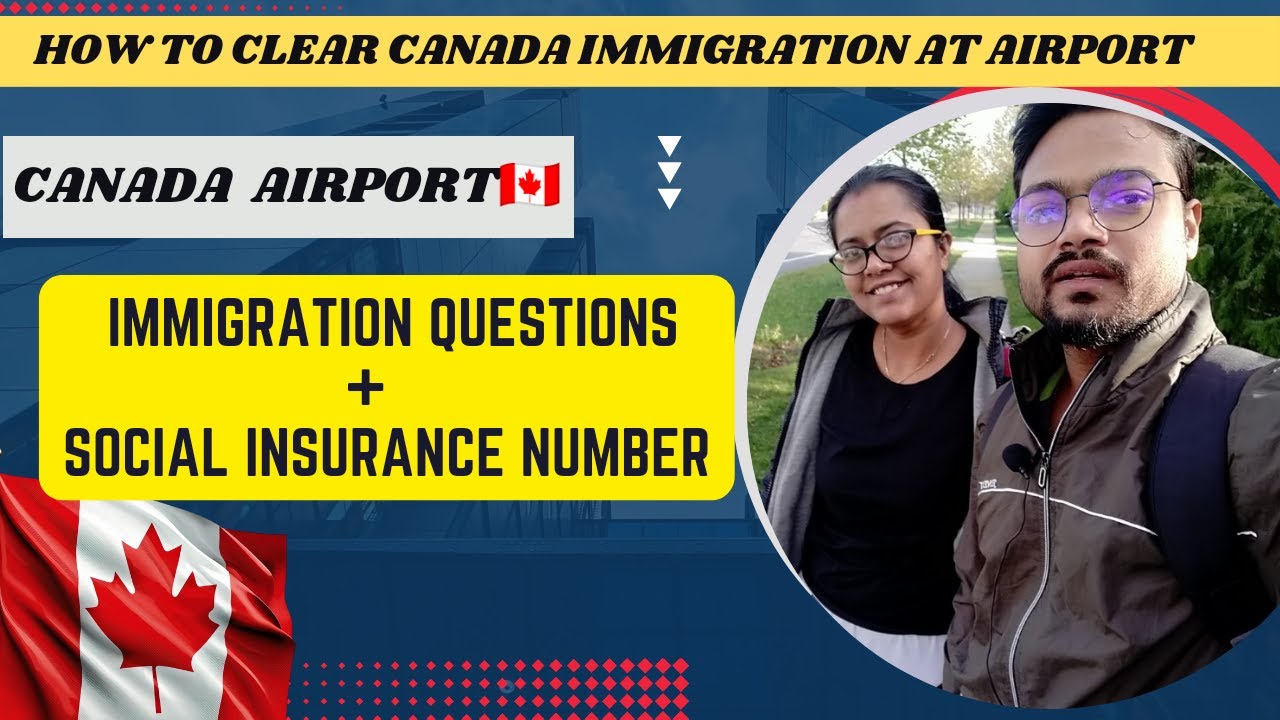 Immigration Questions at Airport Canada | Canada Immigration Questions | SIN Number Canada Airport