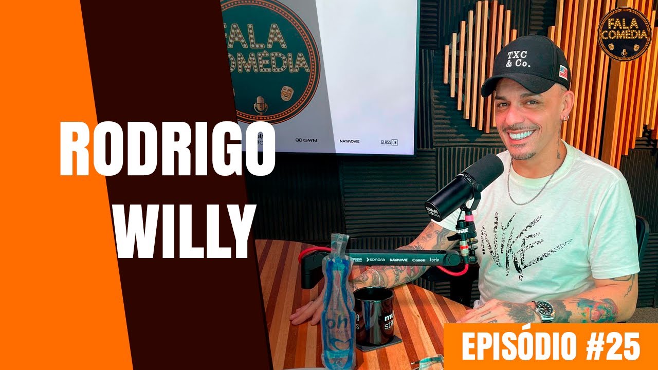 RODRIGO WILLY - Fala, Comédia Podcast #025