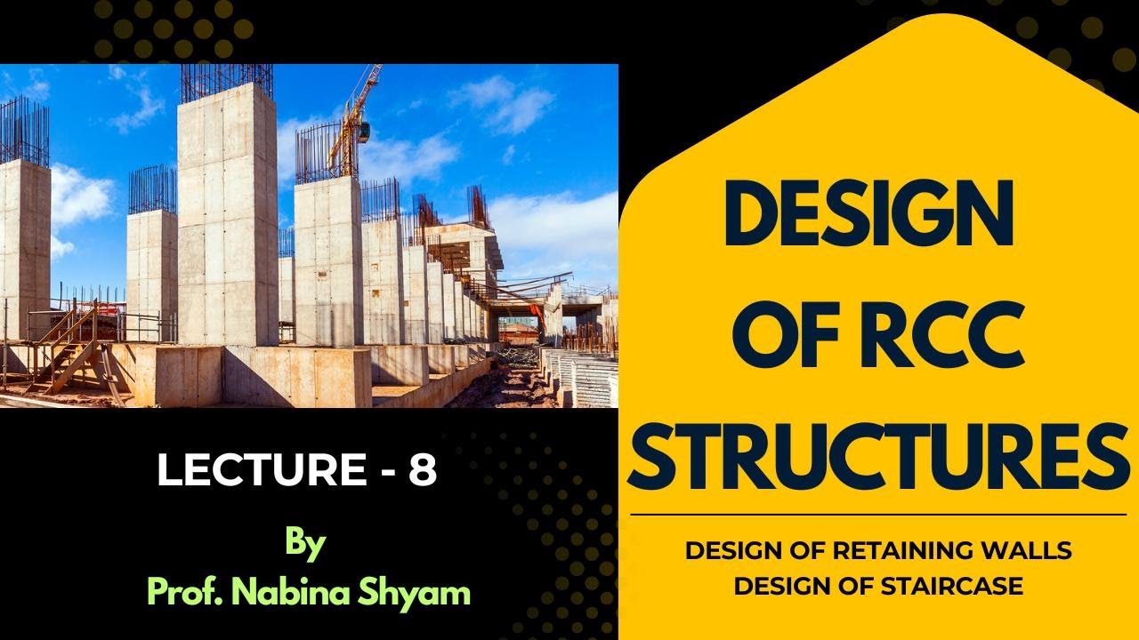 Lecture 8 | Design of Retaining Walls & Staircases (Step-by-Step) by Prof Nabina