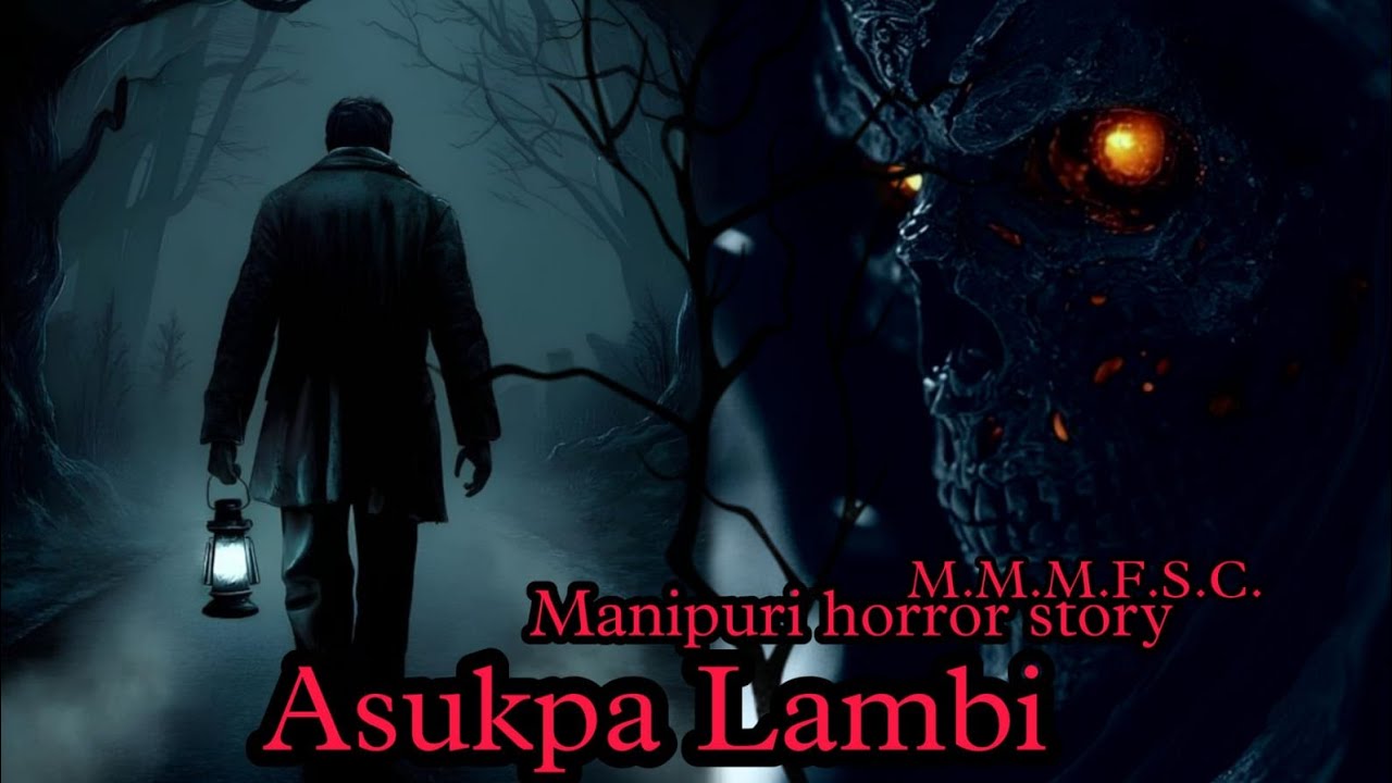 Asukpa Lambi || Manipuri horror story || Makhal Mathel Manipur Full Story Collection