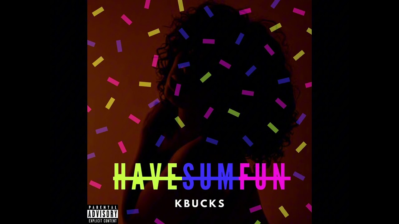 KBucks - Have Sum Fun (Official Audio)