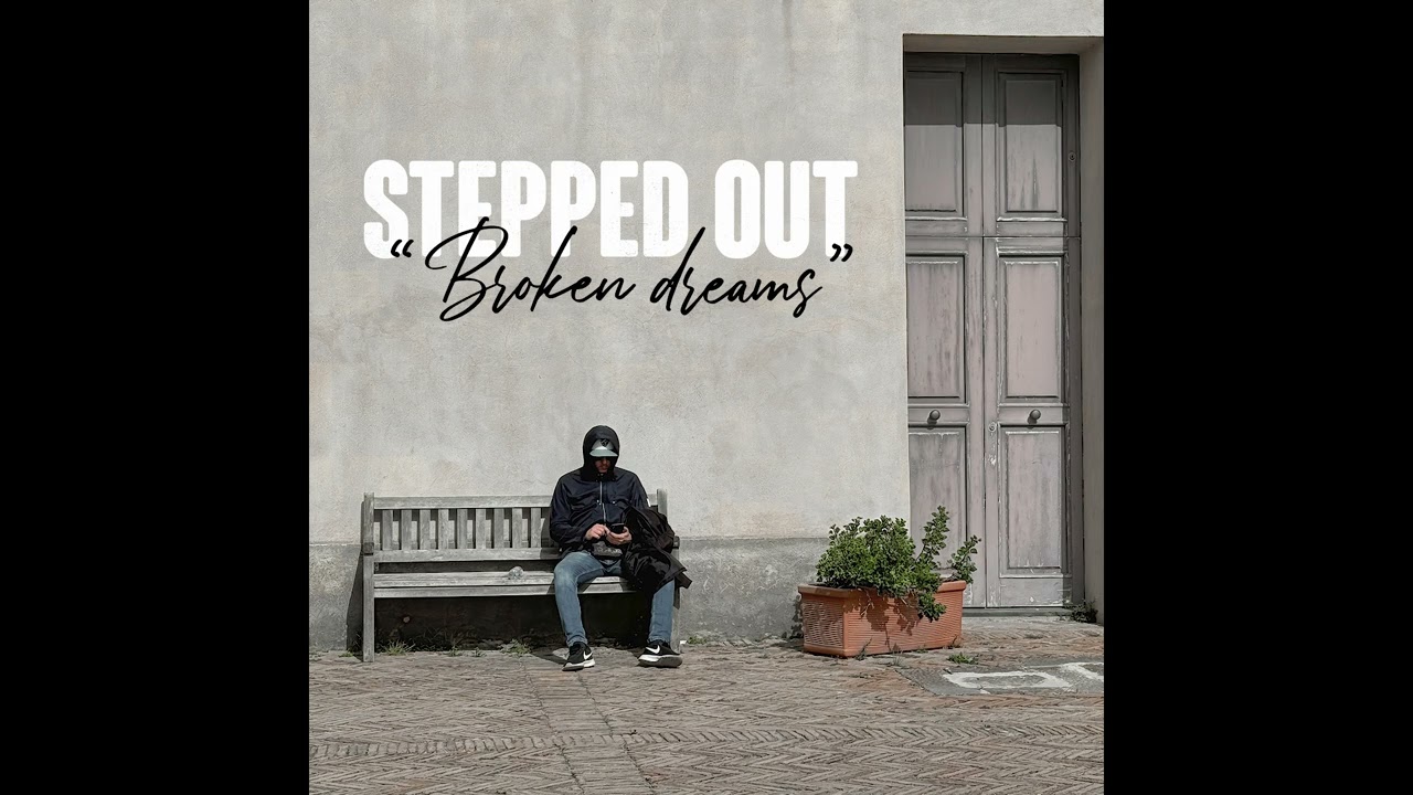 Stepped Out - Broken Dreams
