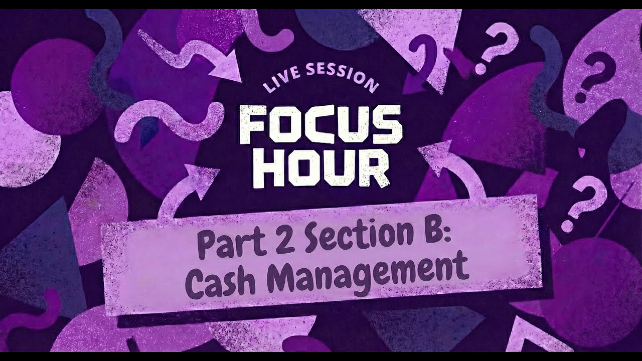 CMA USA PART 2 | Section B: CASH MANAGEMENT | Focus Hour