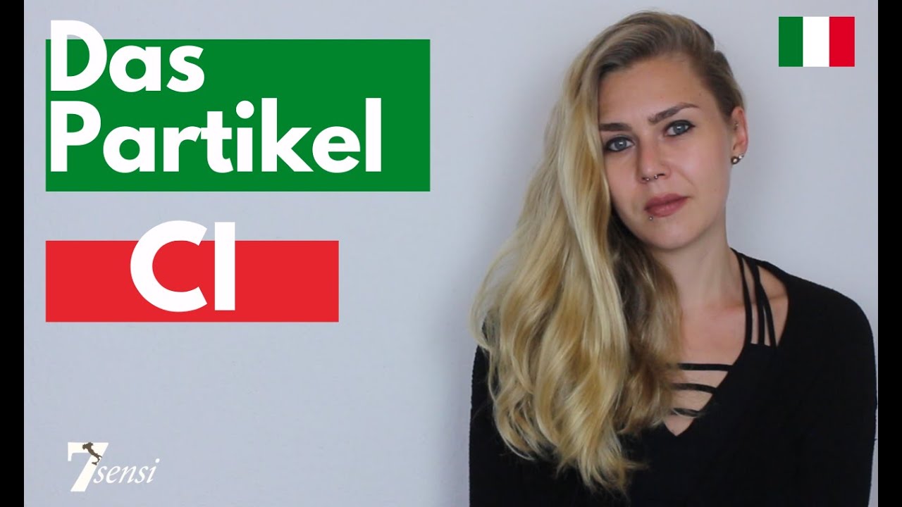 PARTIKEL CI - PARTICELLA CI | Bedeutung & Verwendung | Italienisch lernen