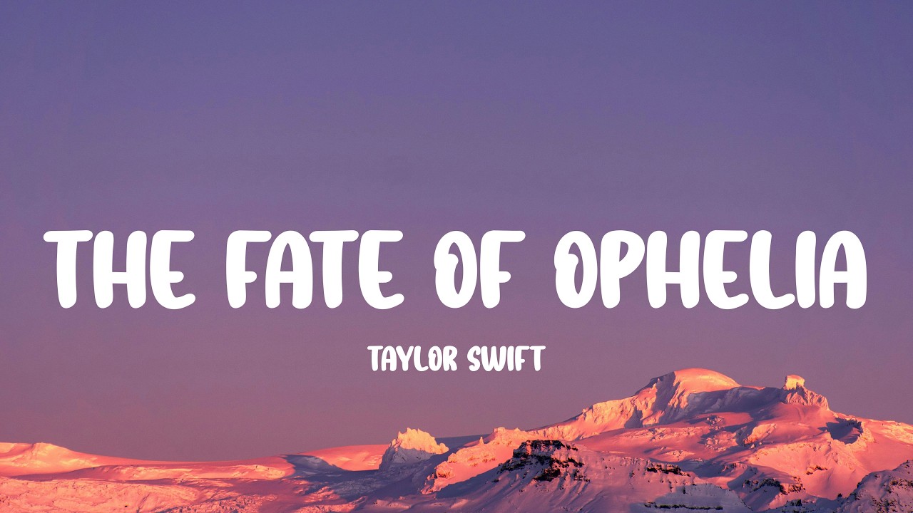 Taylor Swift - The Fate of Ophelia