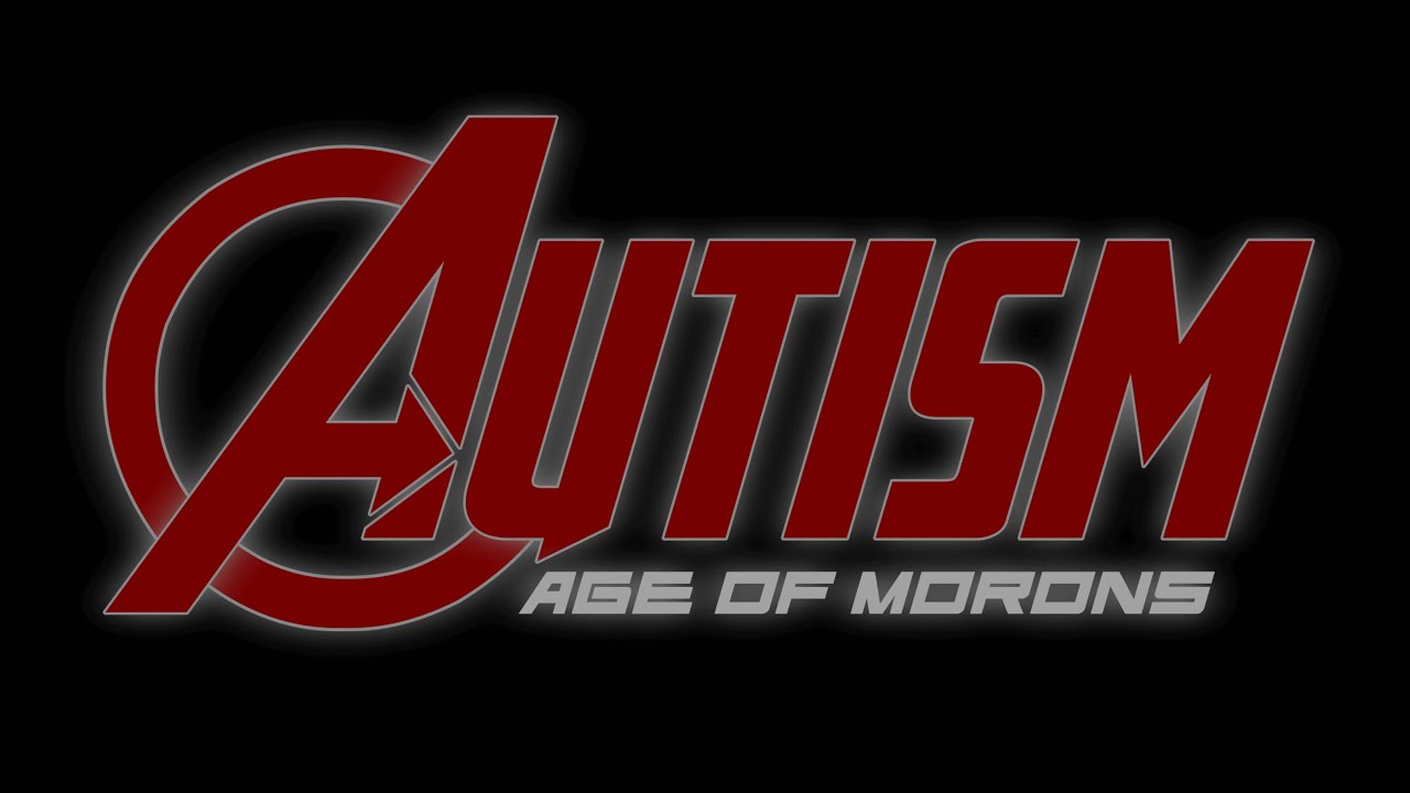 Autism: Age of Morons