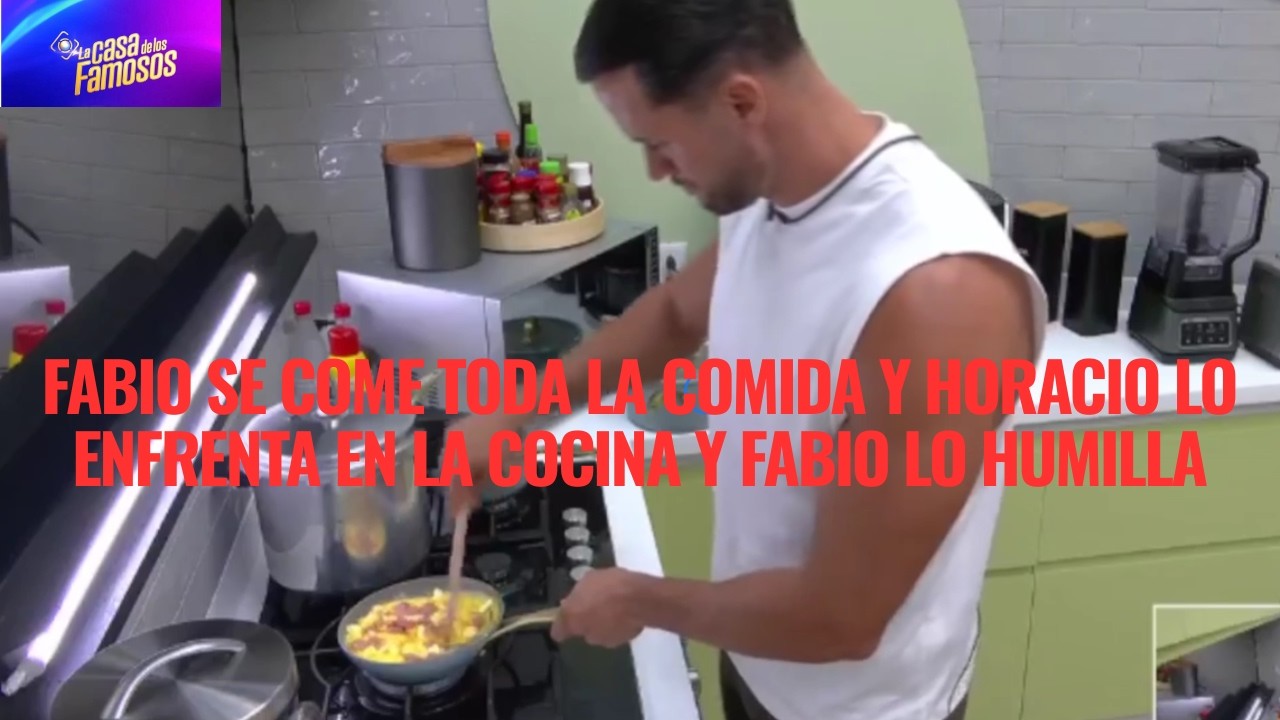 FABIO SE COME TODA LA COMIDA Y HORACIO LO ENFRENTA EN LA COCINA Y FABIO LO HUMILLA EN LCDLF 6