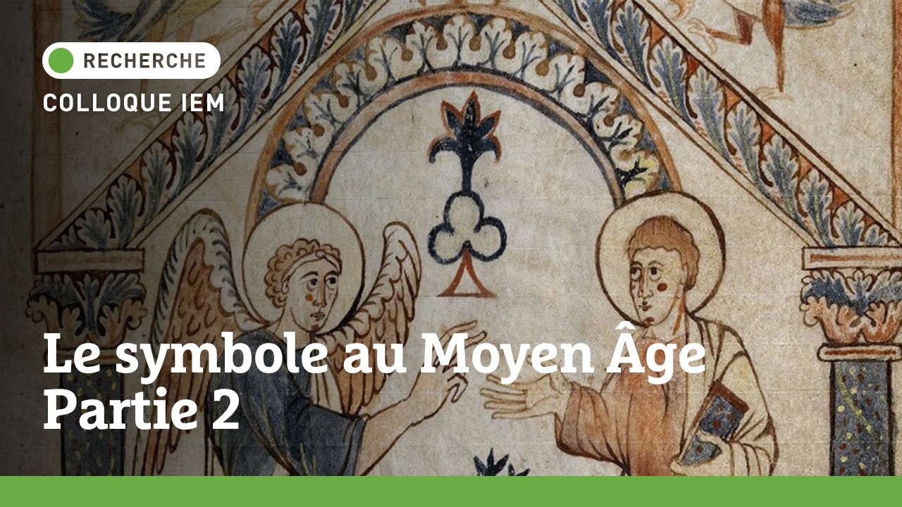 Colloque IEM | Le symbole au Moyen Âge - partie 2