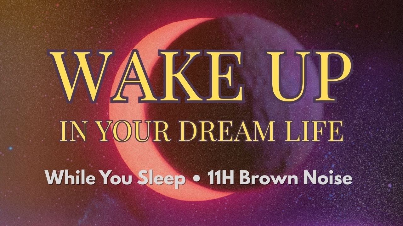 Subliminal + Brown Noise (11H) | Manifest Anything While You Sleep • Law of Assumption