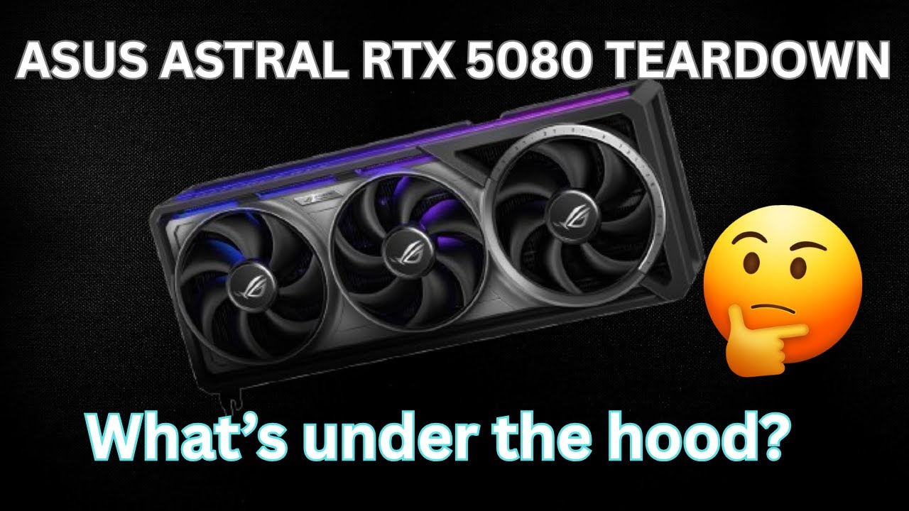 Разборка ASUS ASTRAL RTX 5080.