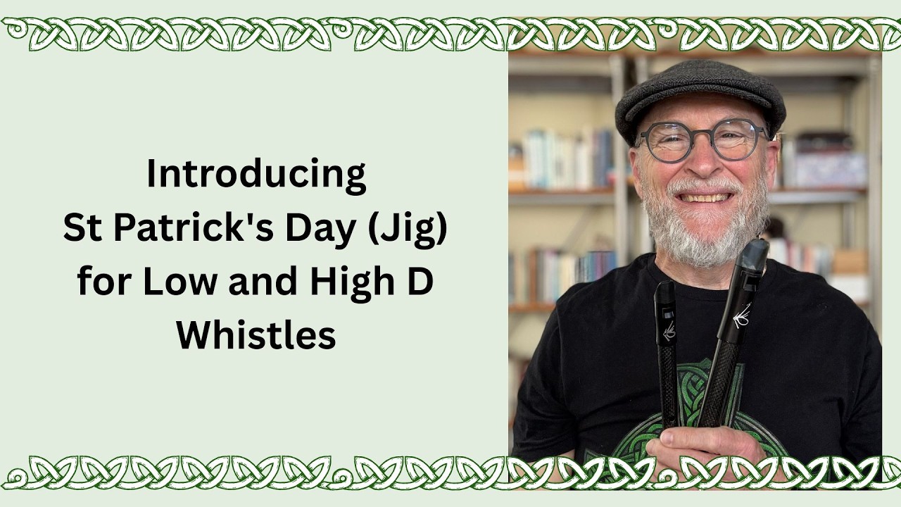 Introducing St  Patrick's Day (Jig) for Low and High D Whistles