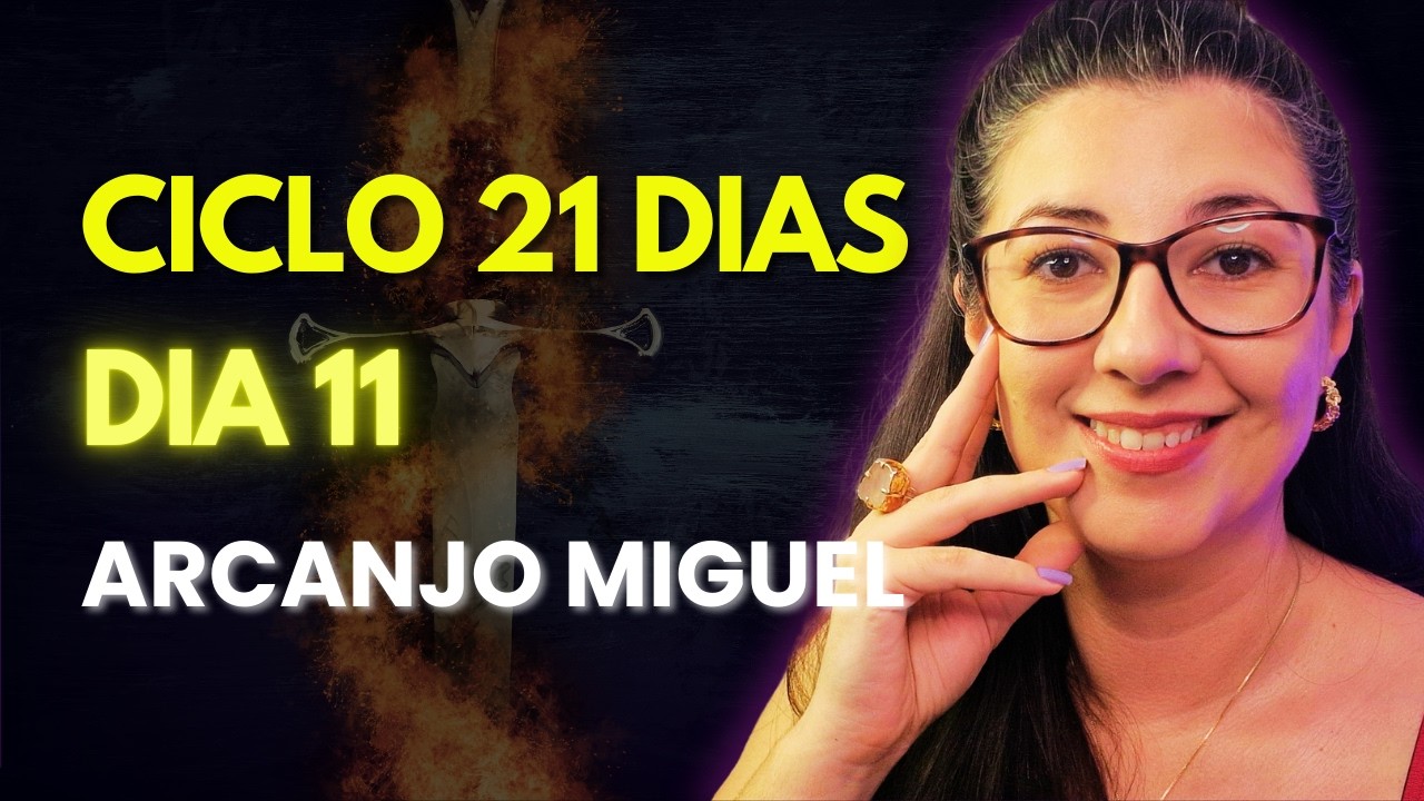 DIA 11 CICLO 21 DIAS ARCANJO MIGUEL -  VOCÊ NÃO RECEBE PORQUE NÃO SE ACHA DIGNA