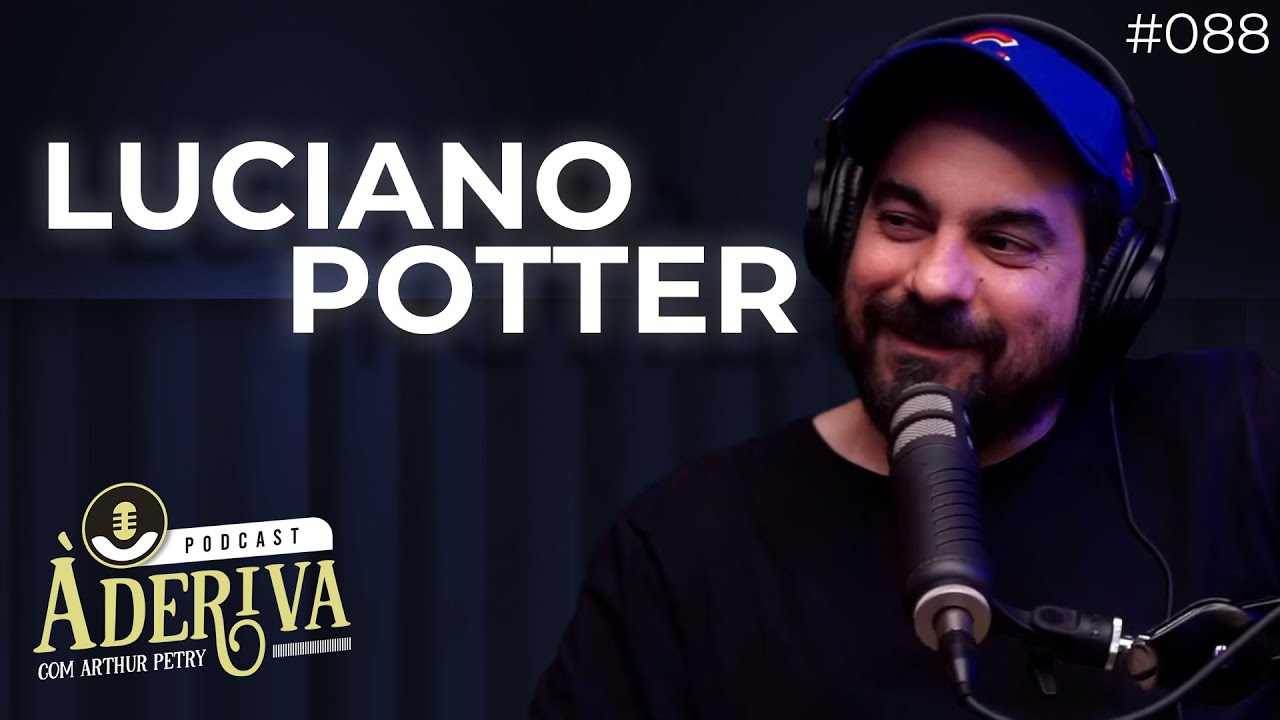 Luciano Potter (088) | À Deriva Podcast com Arthur Petry