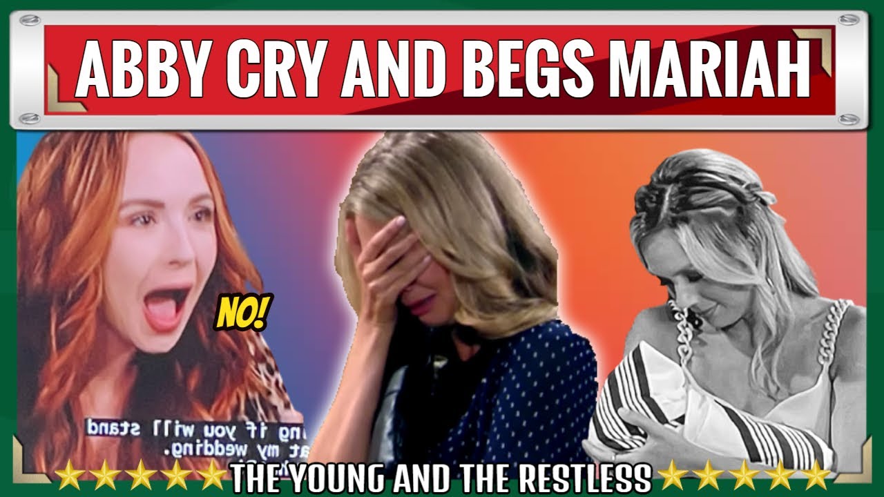 Y&R Spoilers Shock: Abby cries and begs Mariah to keep her promise to help her become a mother