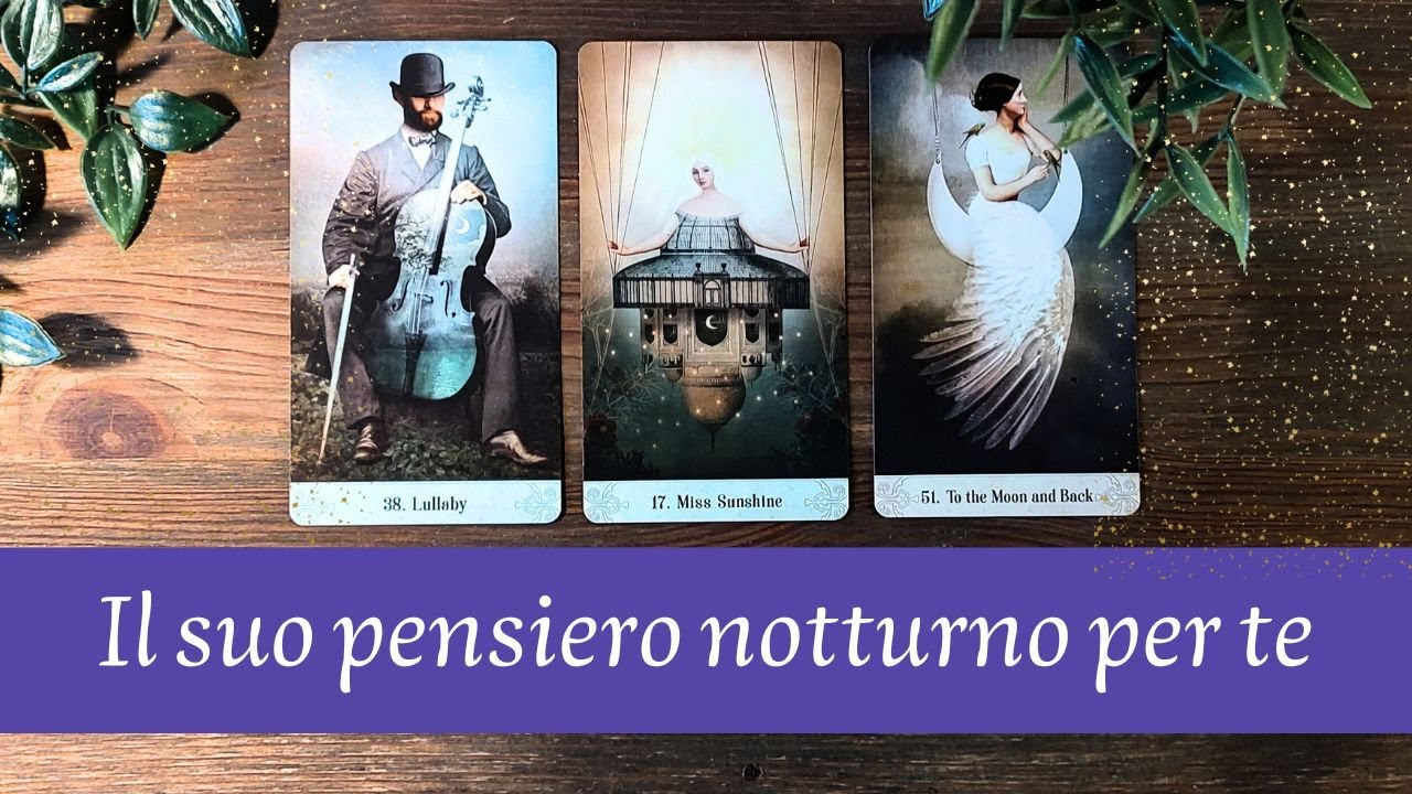 🔮 Il suo Pensiero Notturno per te 🔮 Tarocchi Amore Interattivi 🔮