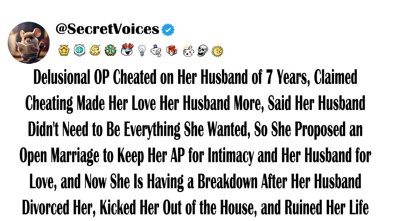 Delusional OP Cheated on Her Husband of 7 Years, Claimed Cheating Made Her Love Her Husband More,...