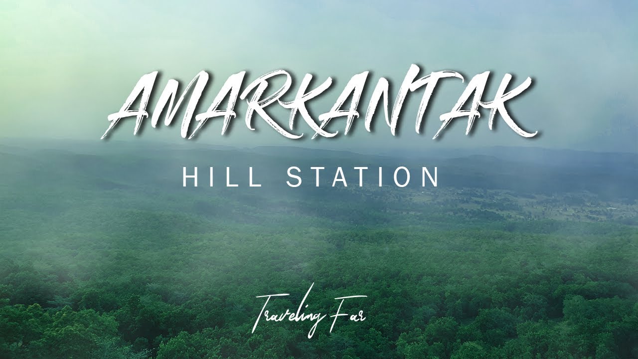 Amarkantak Hill Station | Unexplored Place | Narmada Udgam | MP - CG Tourism | Traveling Far