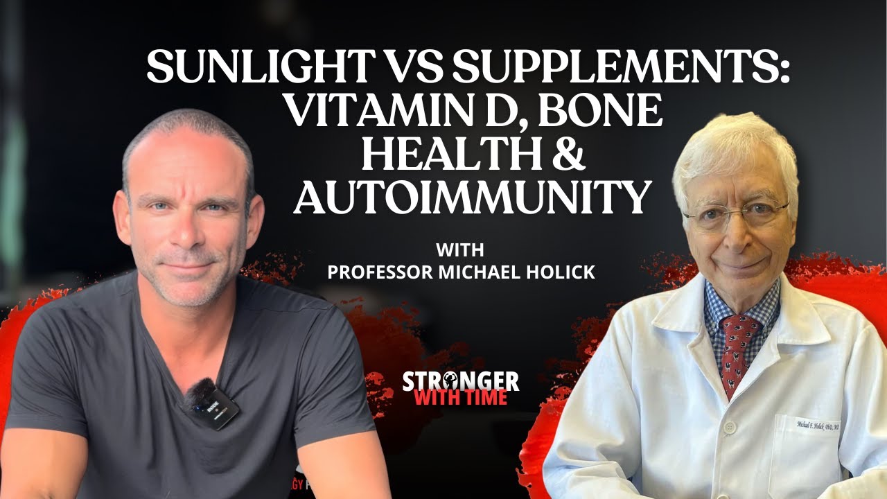 Sunlight vs Supplements: Vitamin D, Bone Health & Autoimmunity - with Professor Michael Holick