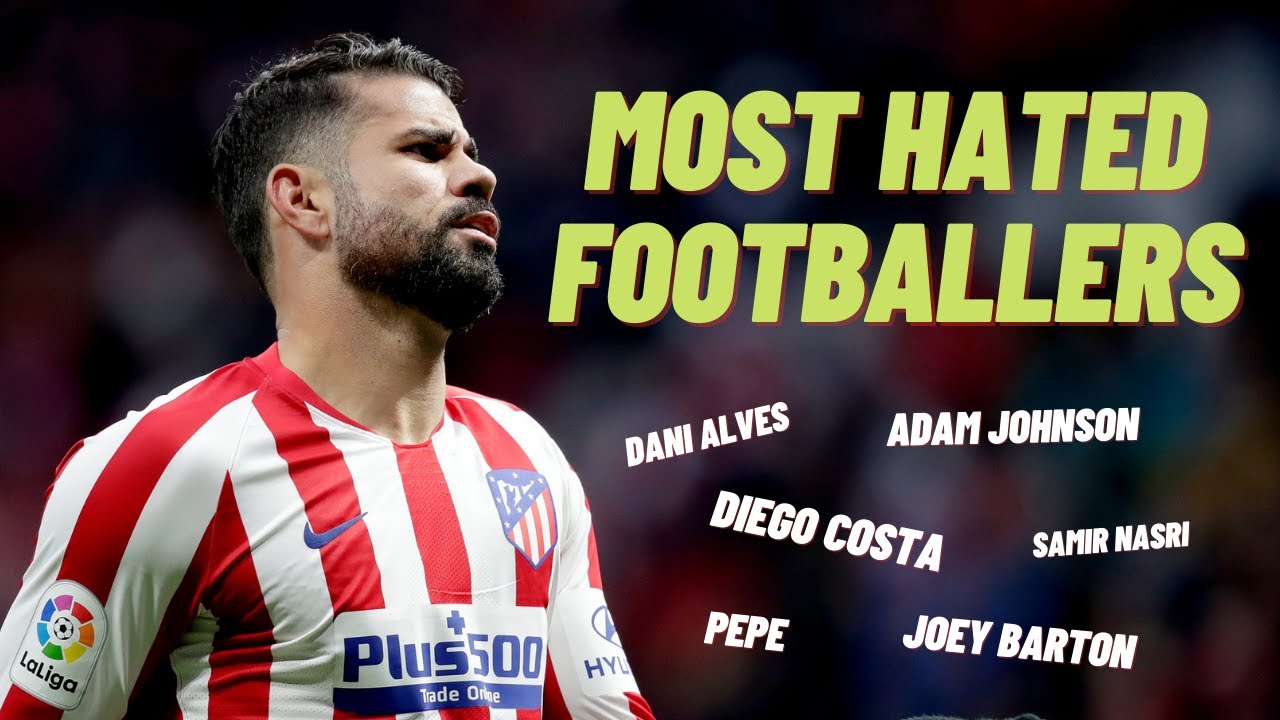 Top 10 most hated Football Players