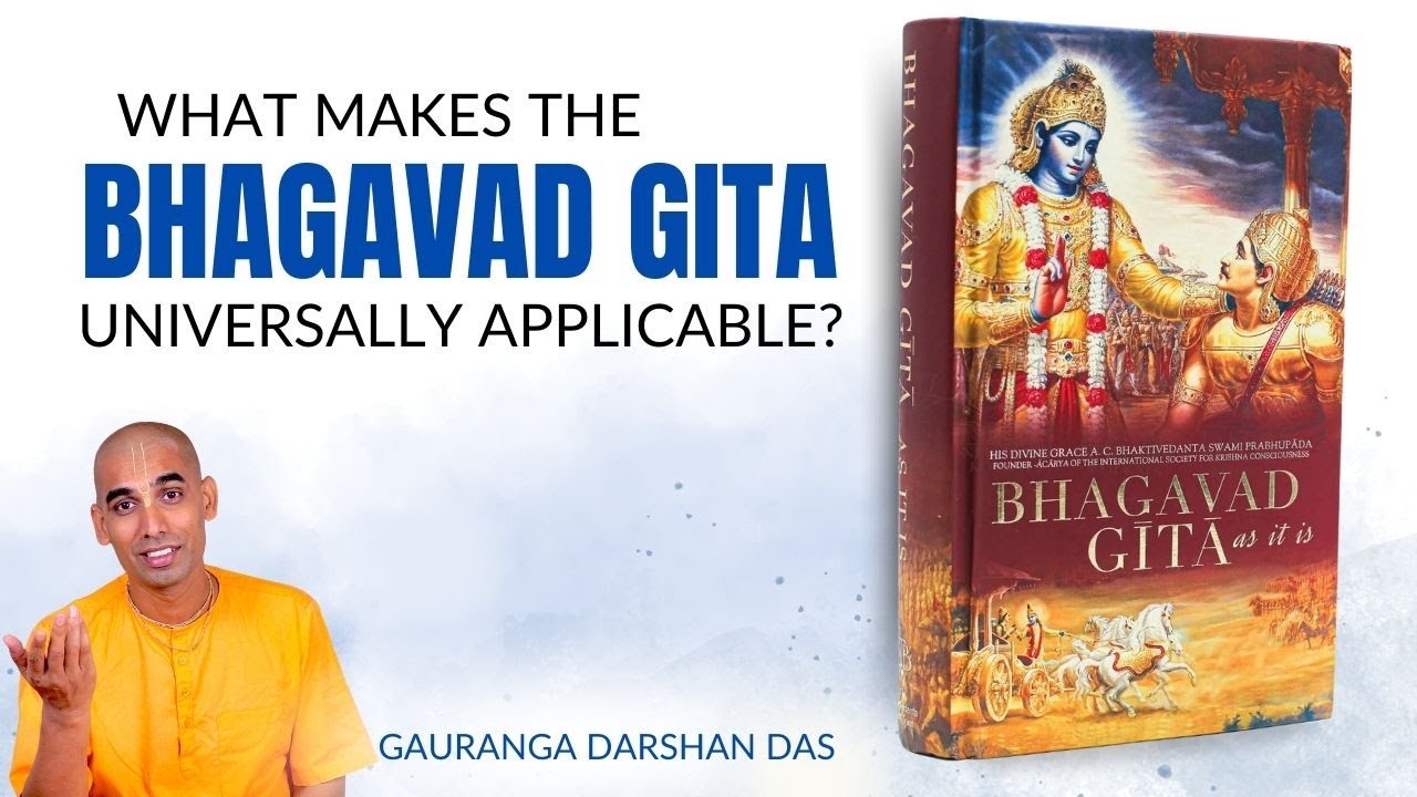 What Makes the Bhagavad Gita Universally Applicable? | Gauranga Darshan Das