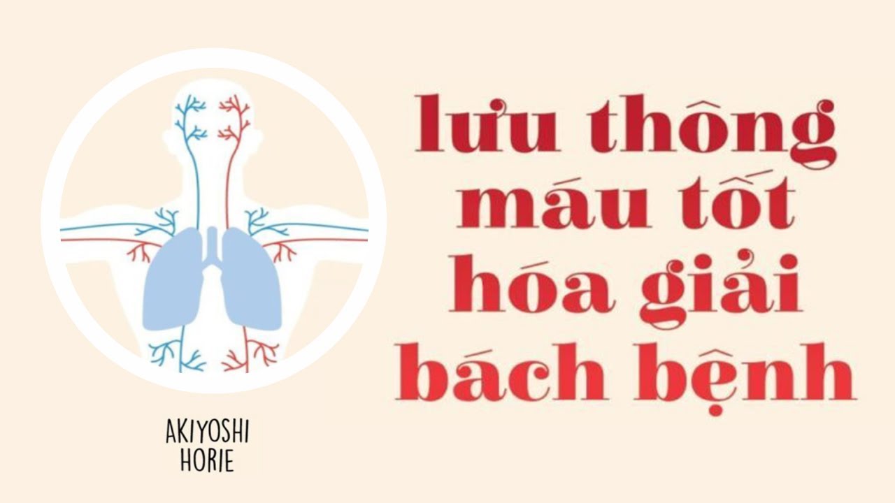 [Sách Nói] Lưu Thông Máu Tốt Hoá Giải Bách Bệnh - Chương 1 | Akiyoshi Horie