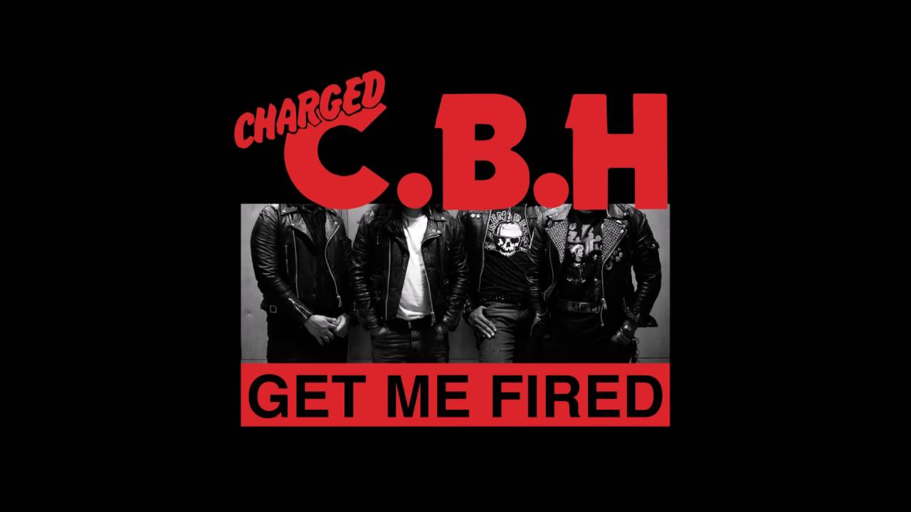 C.B.H - GET ME FIRED 2016