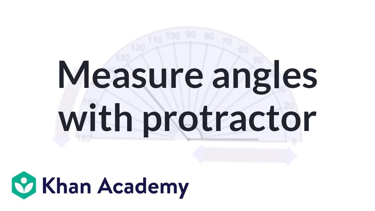 More angle measurements using a protractor | Angles and intersecting lines | Geometry | Khan Academy