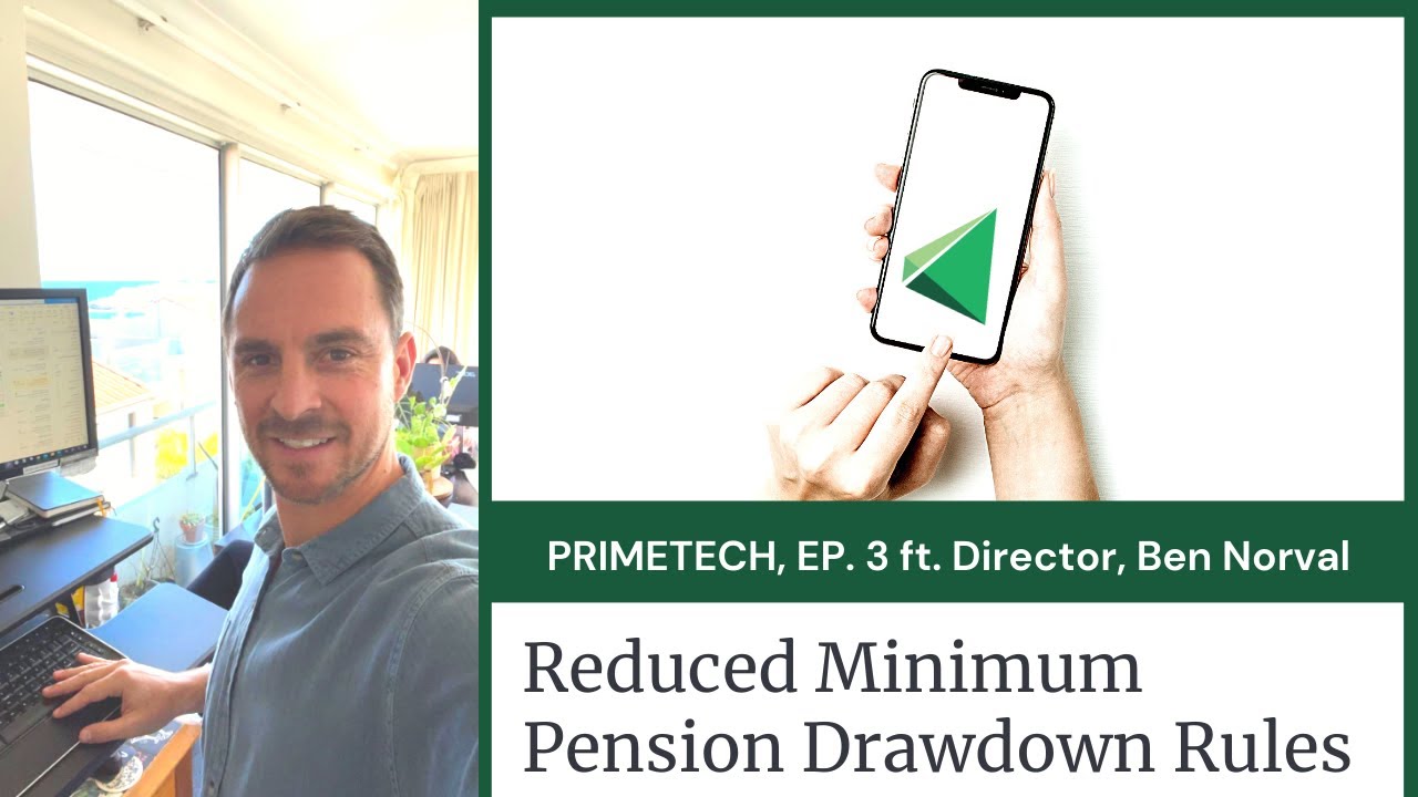 PRIMETECH ft. Ben Norval - Ep 03 Reduced Minimum Pension Drawdown Rules
