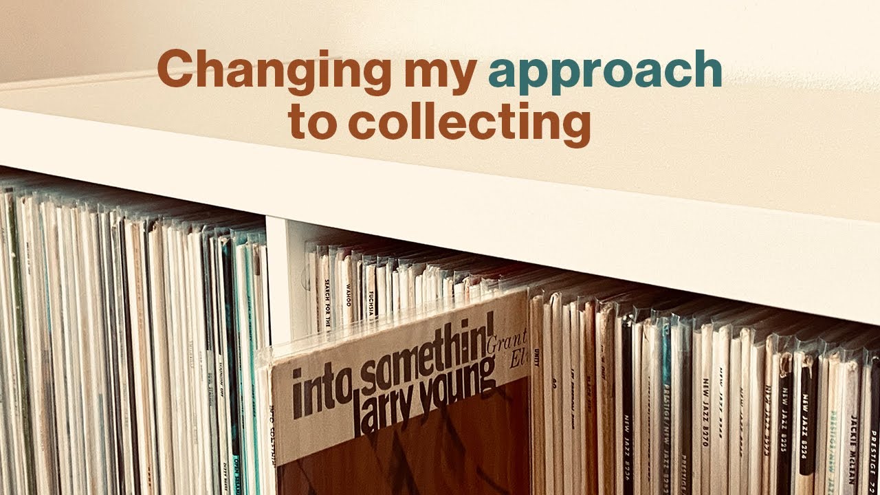 Changing my approach to collecting